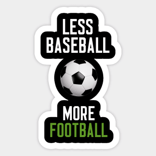 Less Baseball More Football Sticker